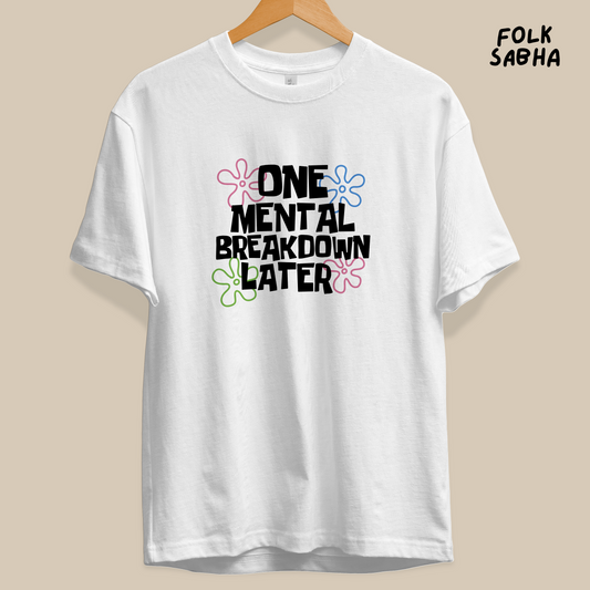 One Mental Breakdown Later Regular T-Shirt (White)